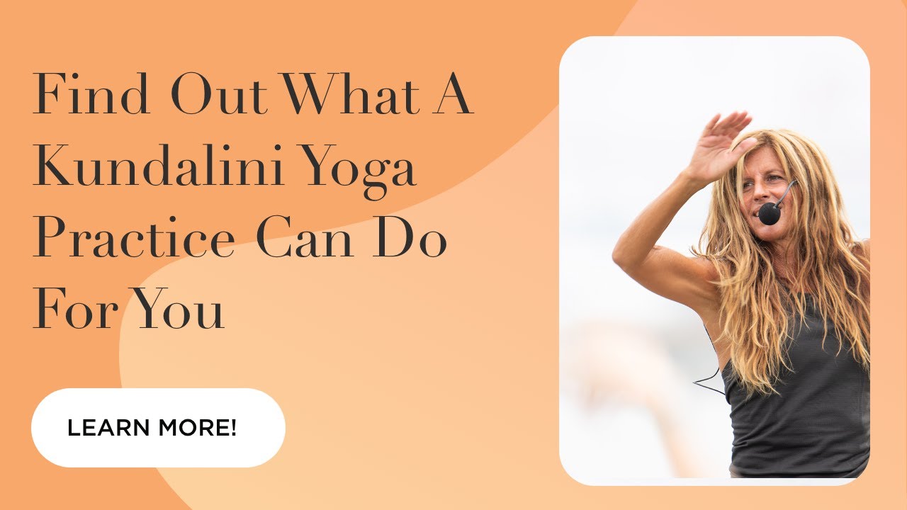 Find Out What A Kundalini Yoga Practice Can Do For You
