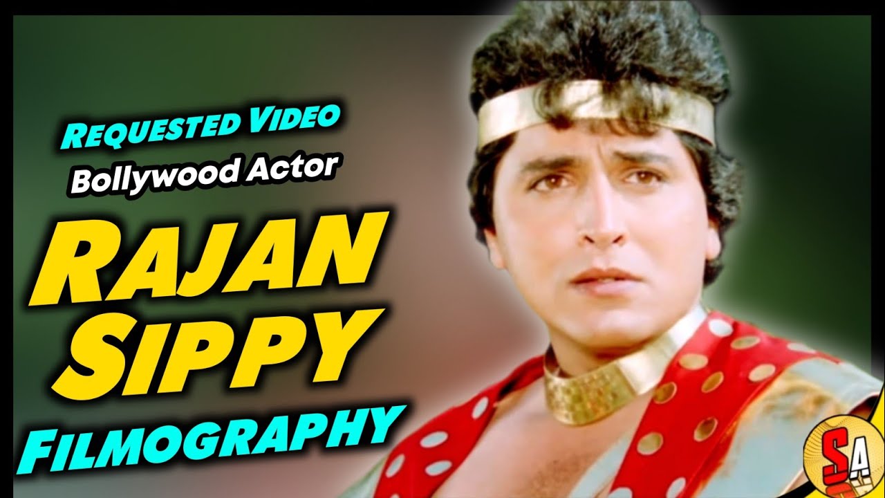 Rajan Sippy | Bollywood Hindi Films Actor | All Movies List