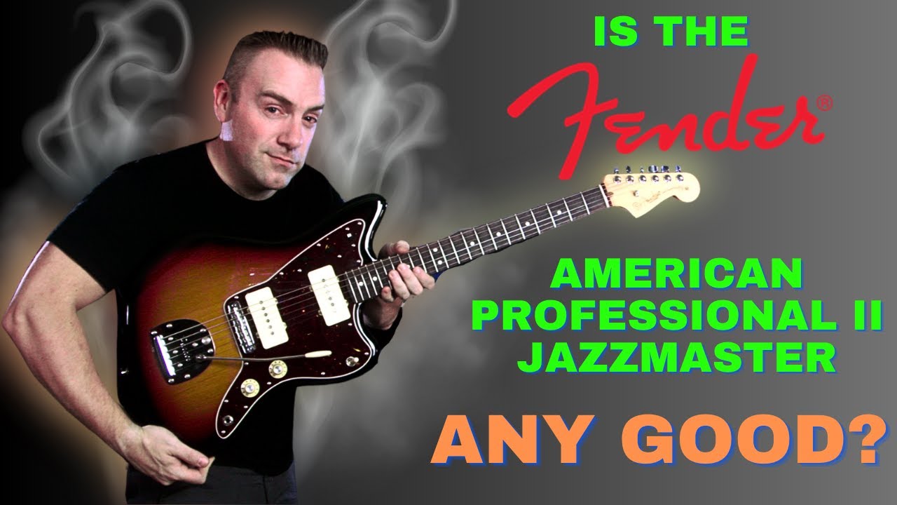 Is The Fender American Professional II Jazzmaster Any Good?