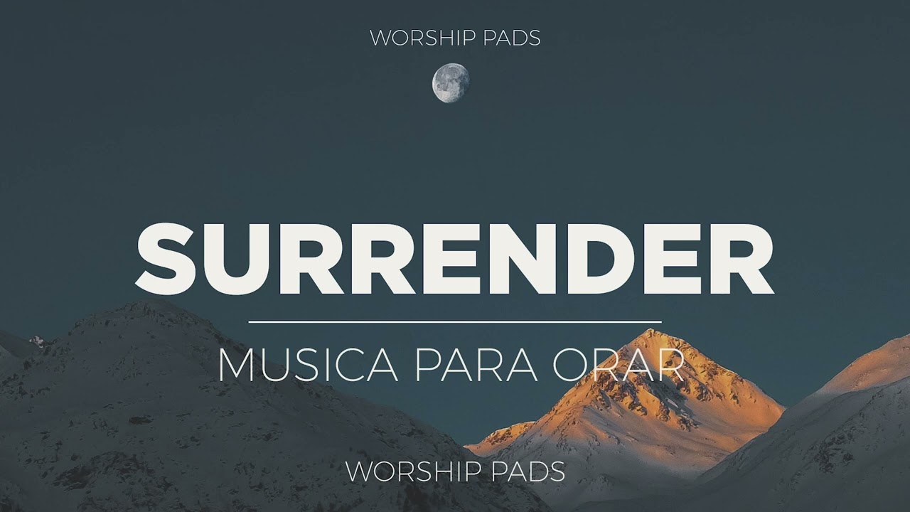 SURRENDER / Música Instrumental para ORAR / TIEMPO CON DIOS