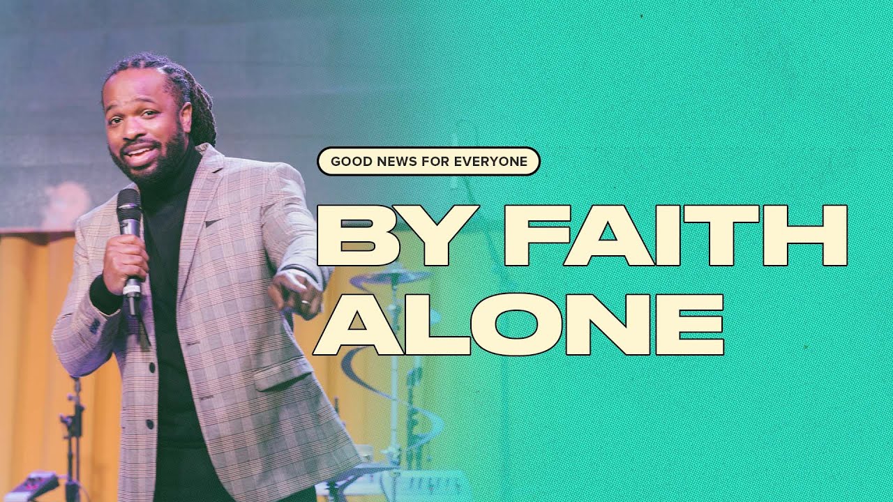 By Faith Alone | Good News For Everyone | Pastor Rasool Berry