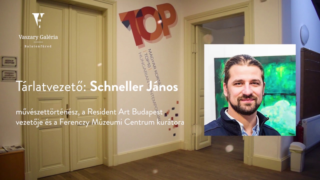 TOP 10 - magyar kortárs - Schneller János tárlatvezetése