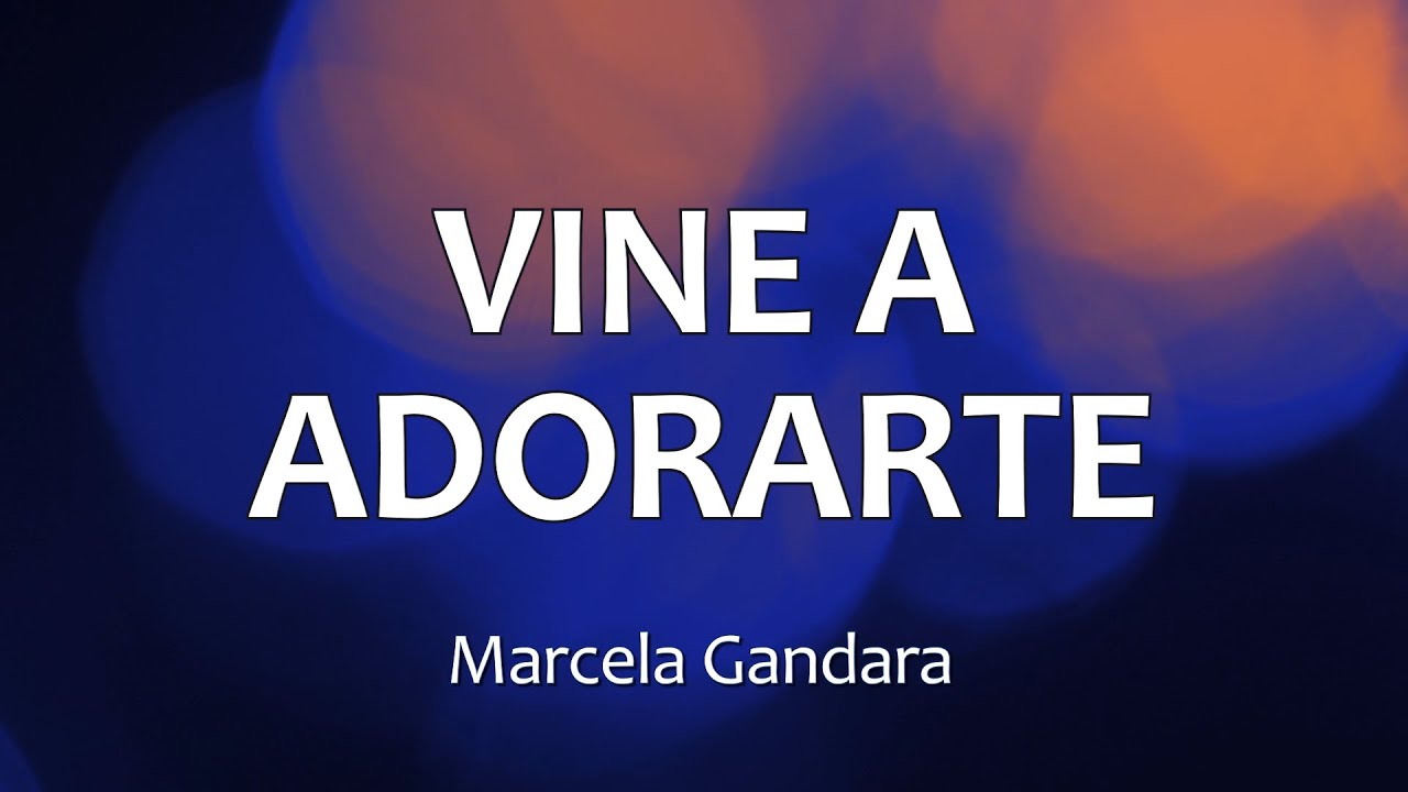 C0099 VINE A ADORARTE - Marcela Gandara (Letra)