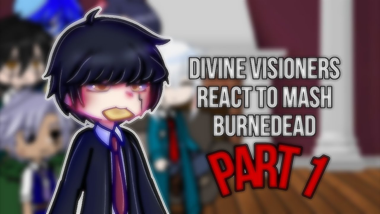 Divine Visionaries React To Mash Burnedead | PART 1 | Gacha Club