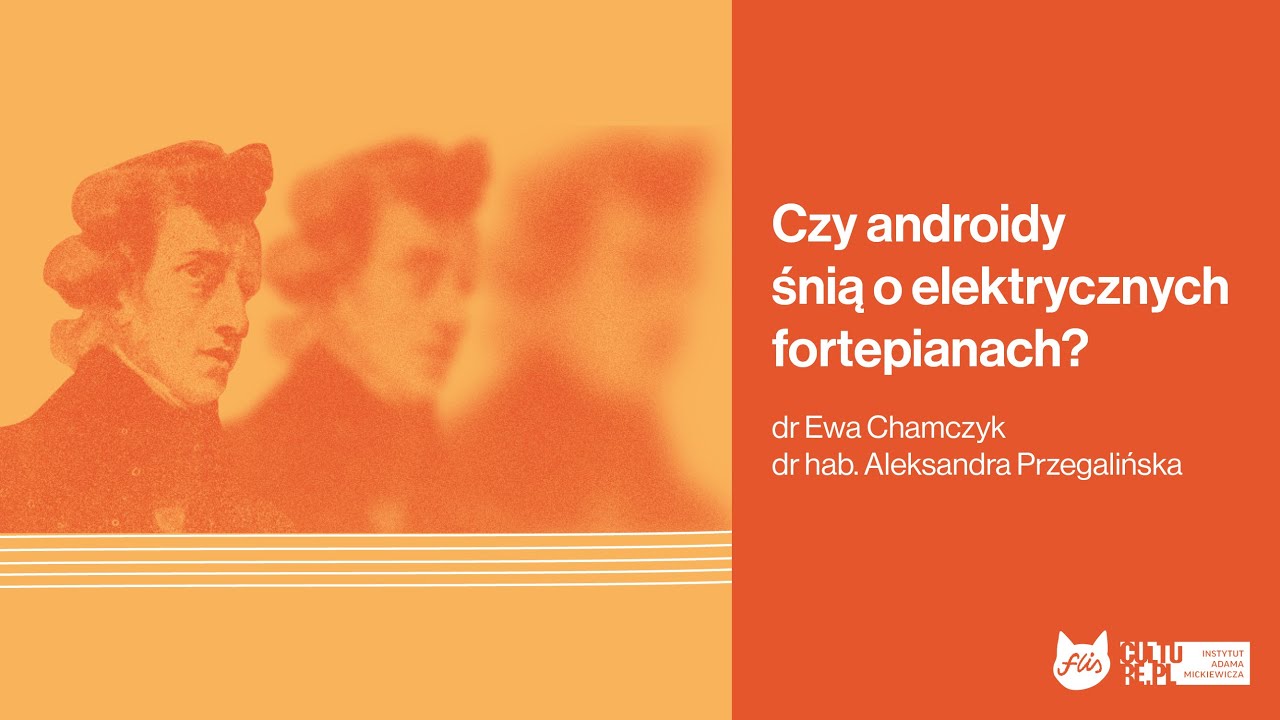 8# FLIS: Czy androidy śnią o elektrycznych fortepianach? Aleksandra Przegalińska i Ewa Chamczyk