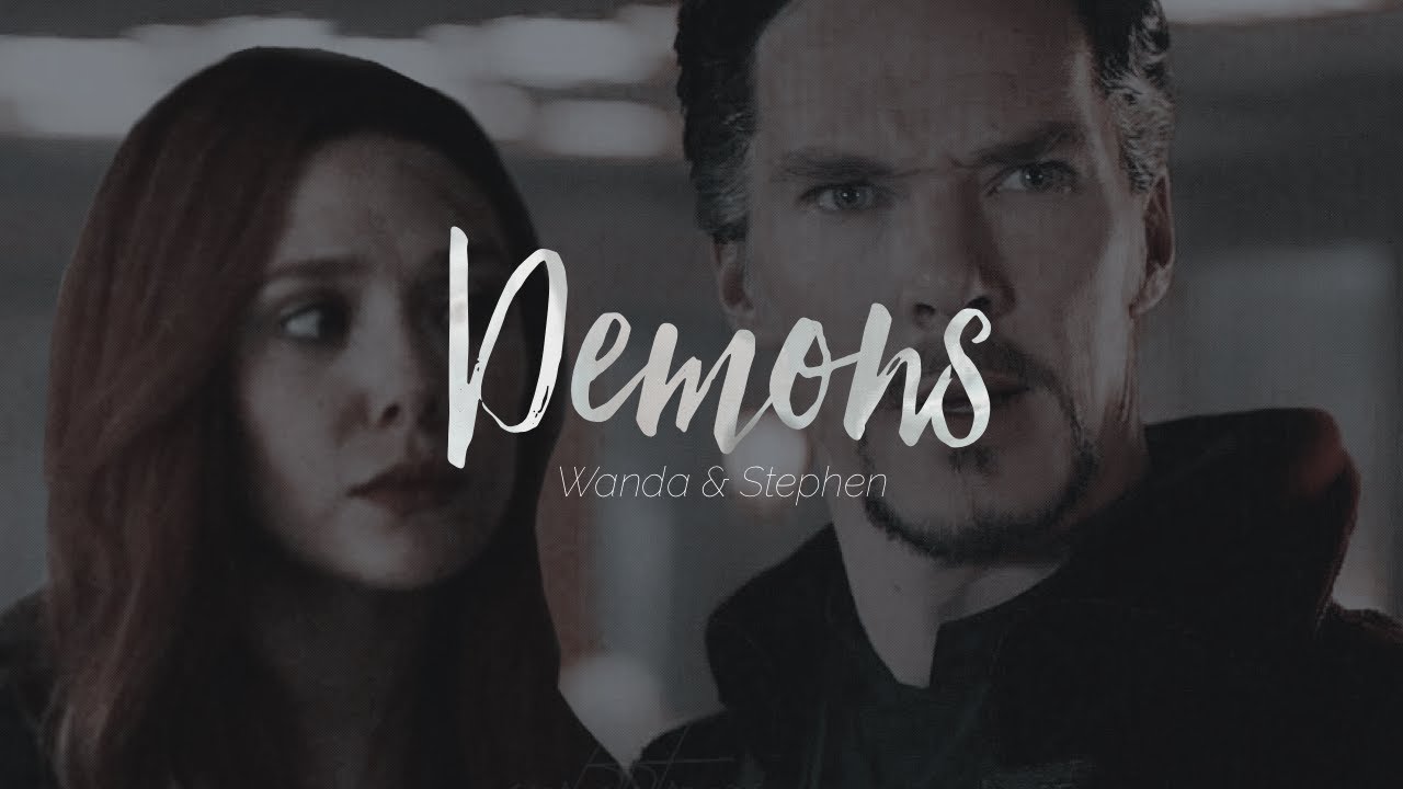 Demons | Wanda Maximoff & Stephen Strange.