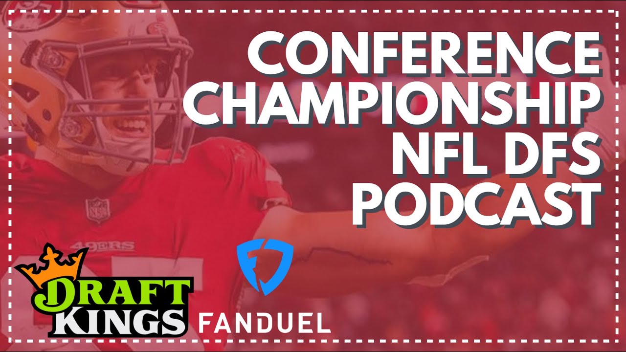 Conference Championship: NFL DFS First Look Podcast -- Top Plays, Lineup Strategies, Advice