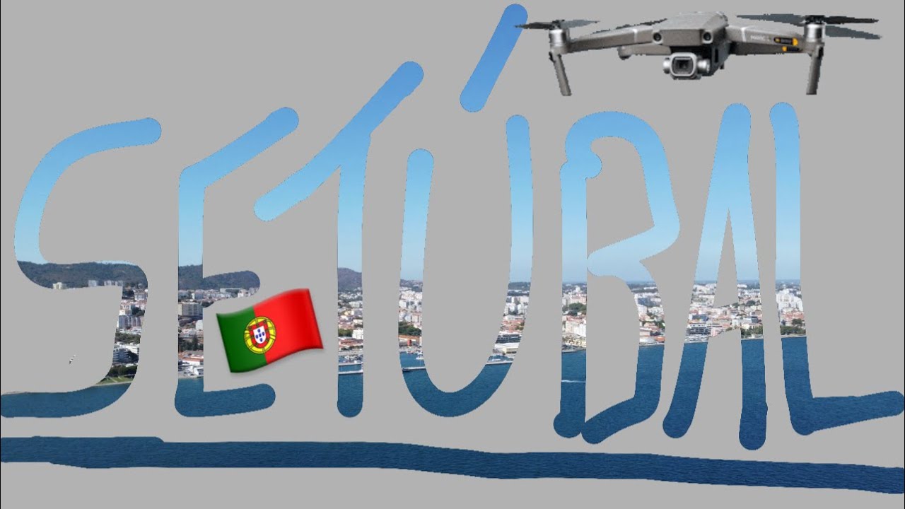 Setúbal - Portugal - Drone 4K