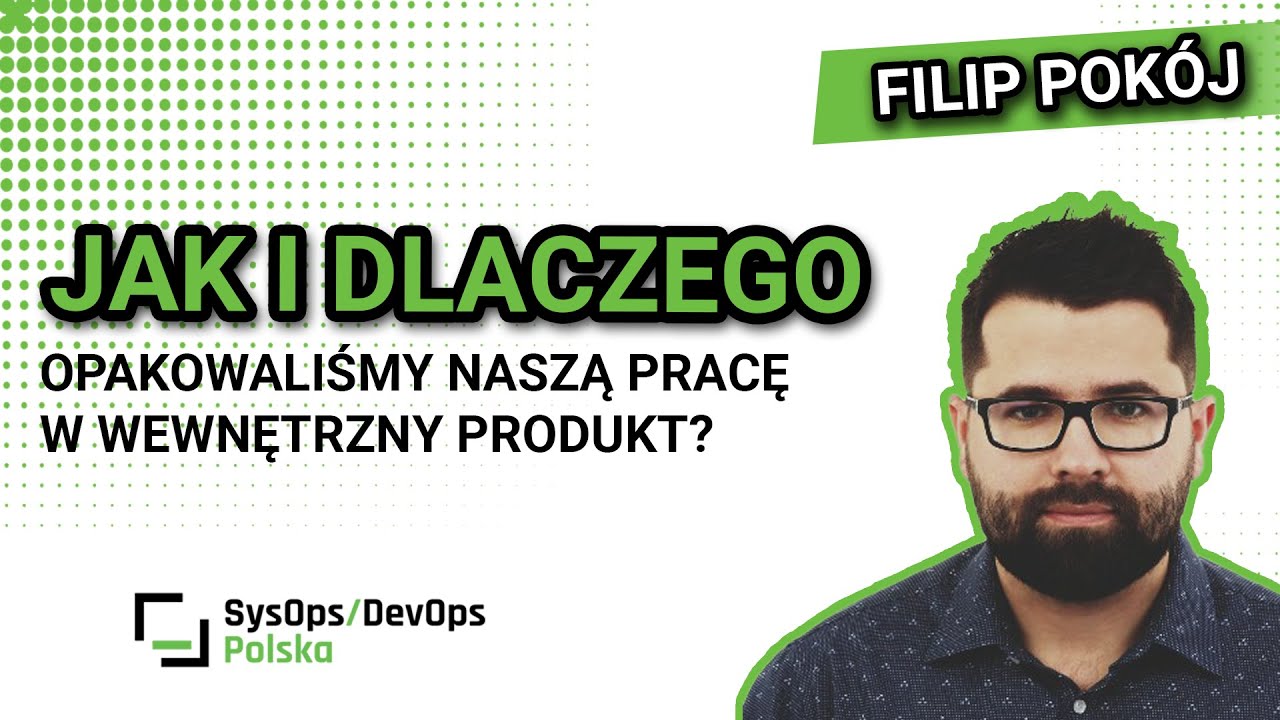 [#514] Jak i dlaczego opakowaliśmy naszą pracę w wewnętrzny produkt? - Filip Pokój