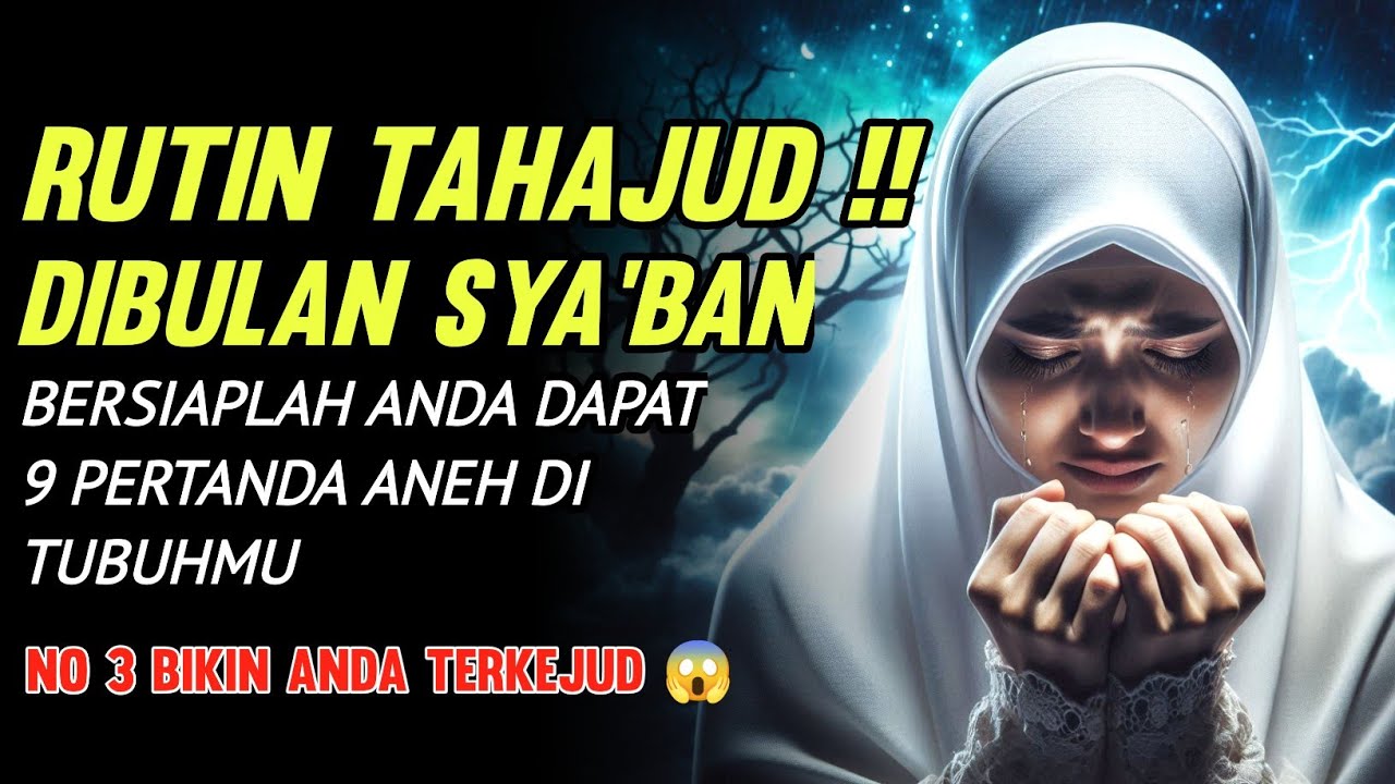 TAHAJUD  BULAN SYA'BAN ‼️Bersiaplah Anda Dapat 9 Pertanda ANEH di Tubuhmu, Nomor 3 Bikin terkejud 😱