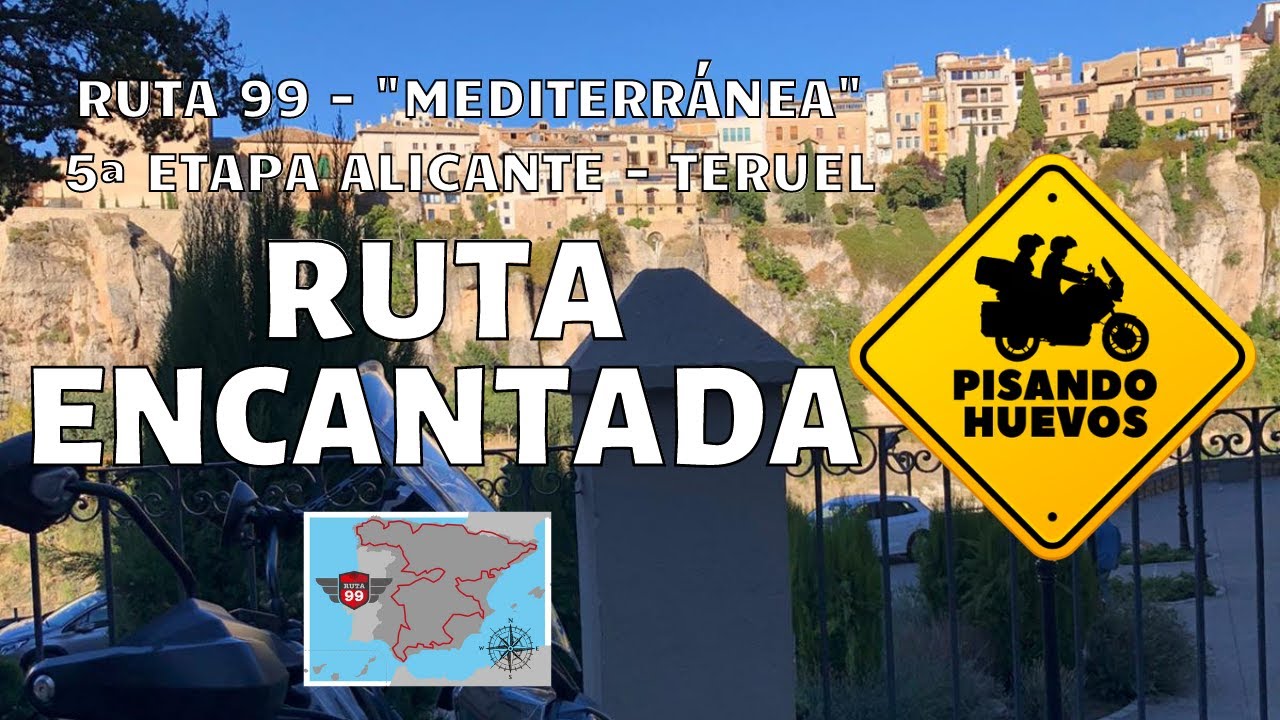 Ruta 99 | 5ª Etapa | Ruta Encantada | Alicante - Cuenca - Teruel