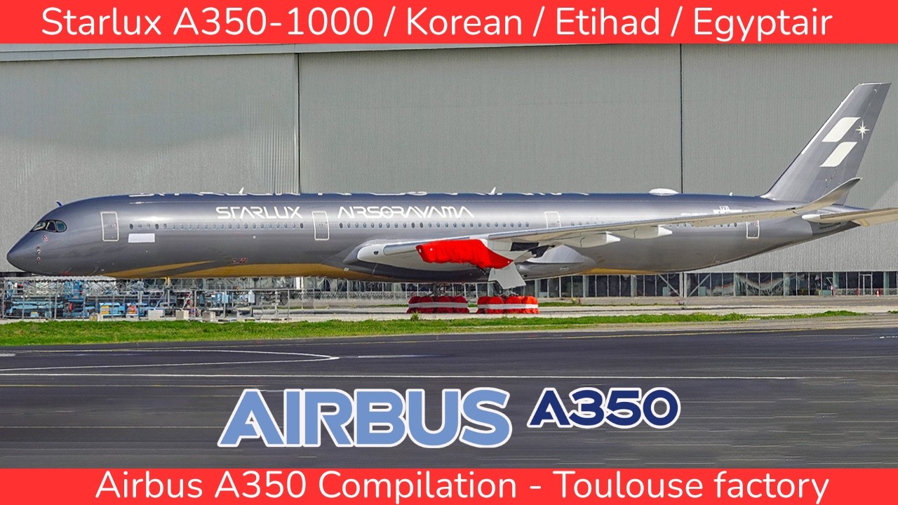 AIRBUS A350 New Compilation : Starlux 