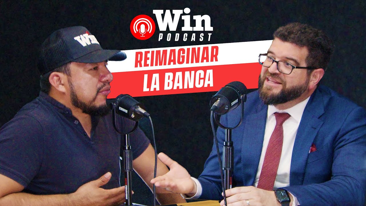 REIMAGINANDO la BANCA con Eric Campos, BAC Credomatic | Win Podcast