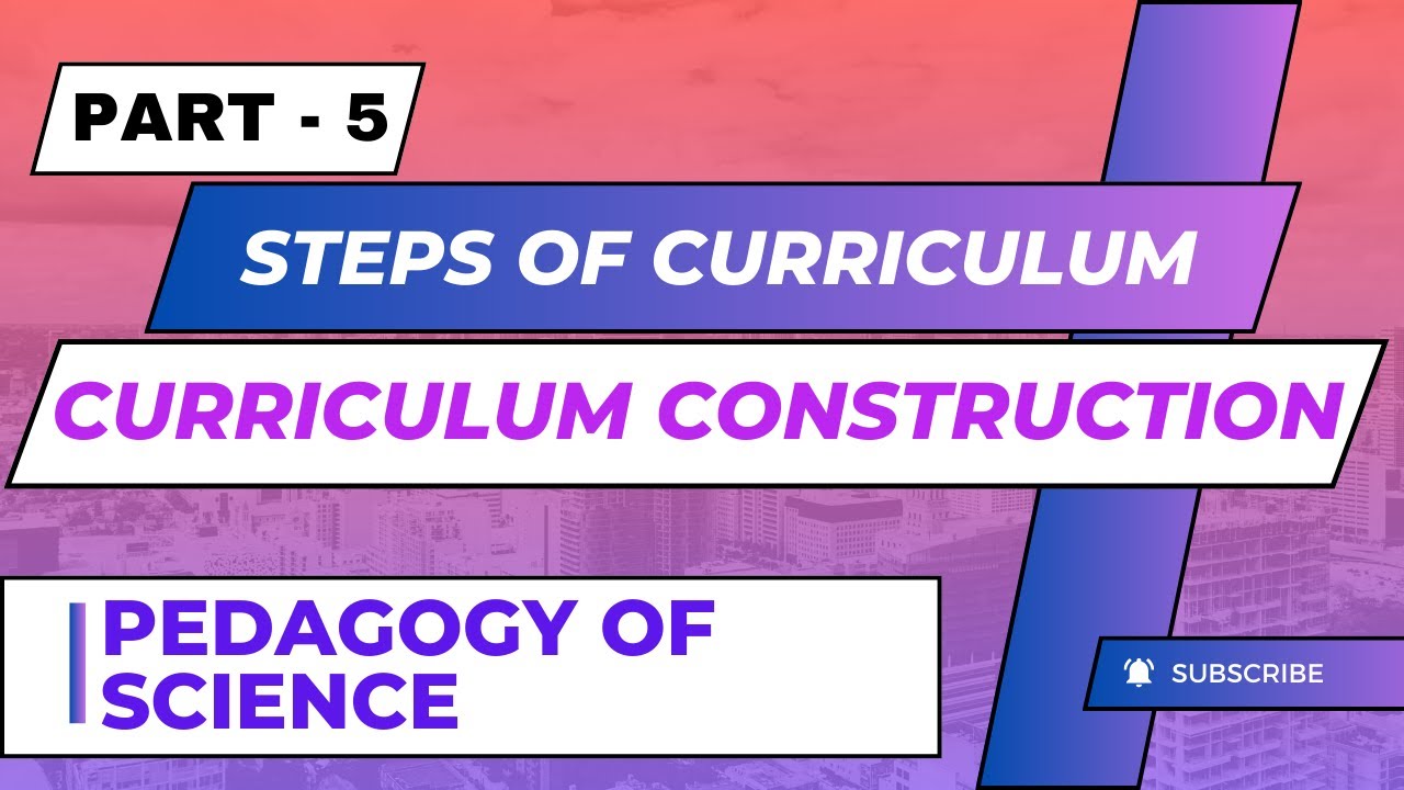 Steps Of Curriculum Construction | Pedagogy | B.Ed. Exam Notes + Book Notes | University