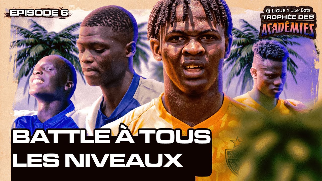 LIGUE 1 UBER EATS TROPHÉE DES ACADÉMIES | EPISODE 6 - 