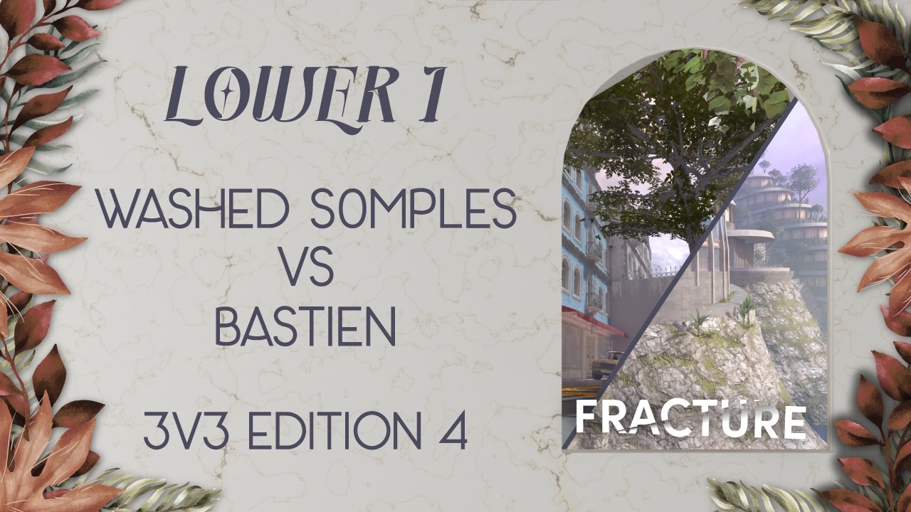 FRACTURE 3v3 : Edition 4 | LOWER : Bastien vs Washed S0mples | CAST : Chef 3 Étoiles, XlN_Thomas