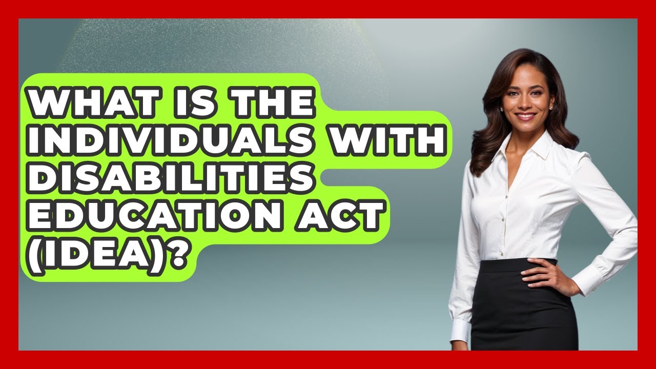 What Is The Individuals With Disabilities Education Act (IDEA)? - Anthropology Insights
