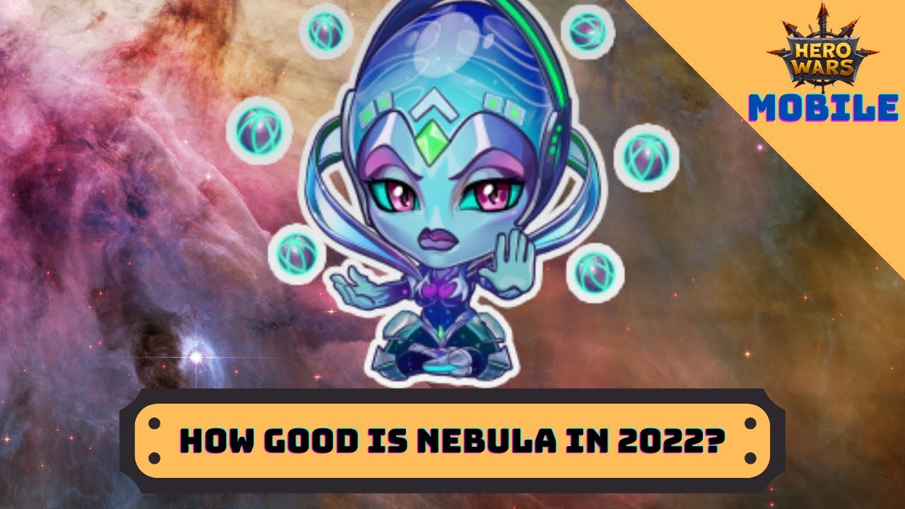 How Good is Nebula in 2022? | Hero Wars Mobile