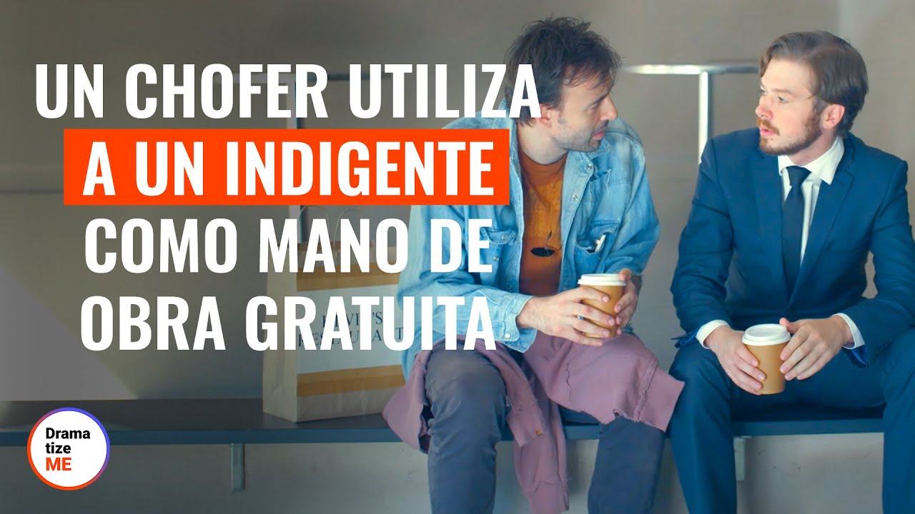 Un Chofer Utiliza A Un Indigente Como Mano De Obra Gratuita | @DramatizeMeEspanol