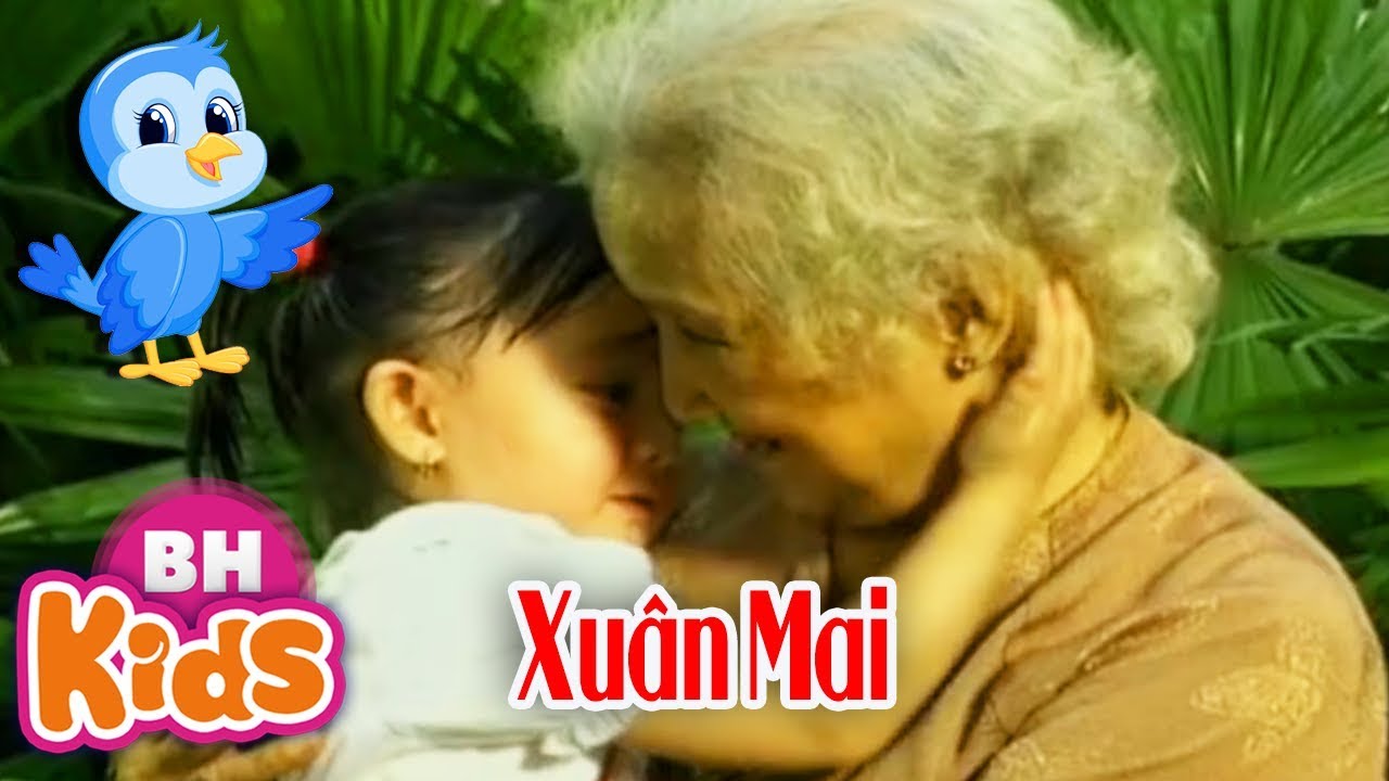 Ch&aacute;u Y&ecirc;u B&agrave; ♫ B&agrave; Ơi B&agrave; ♫ Xu&acirc;n Mai - Nhạc Thiếu Nhi Xu&acirc;n Mai Hay Nhất