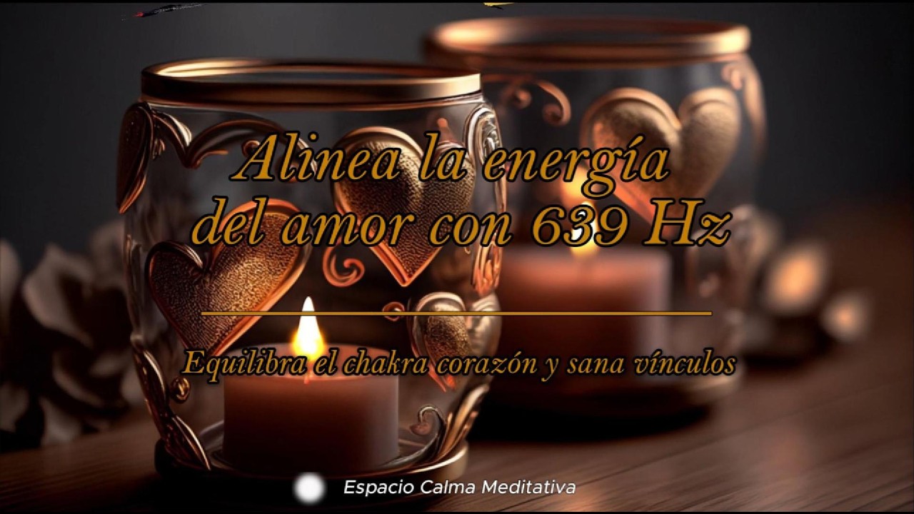 Alinea tu energía del amor con 639 Hz