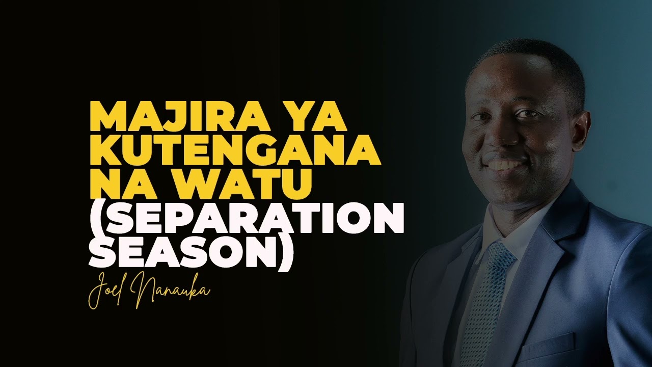 LIFE WISDOM : MAJIRA YA KUTENGANA NA WATU - JOEL NANAUKA