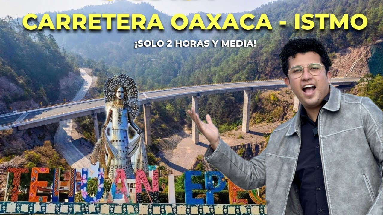 ASÍ ES LA CARRETERA OAXACA - ISTMO de TEHUANTEPEC : el sueño de más de 18 años 🛣️