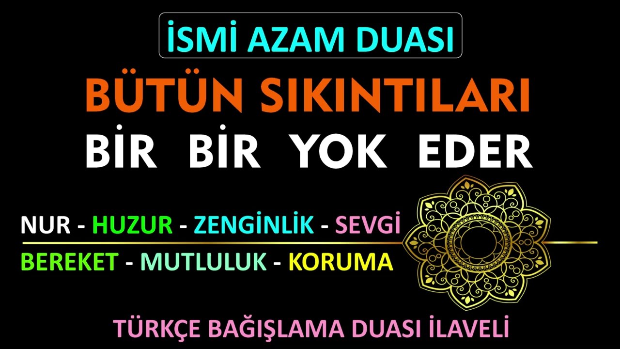 BÜTÜN SIKINTILARI BİR BİR YOK EDER - HER İSTEDİĞİNİ OLDURAN İSMİ AZAM DUASI