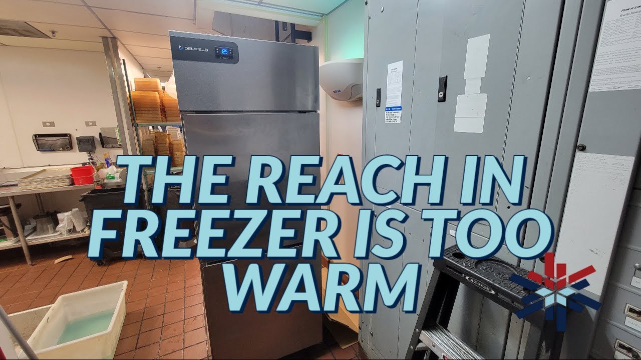 THE REACH IN FREEZER IS TOO WARM