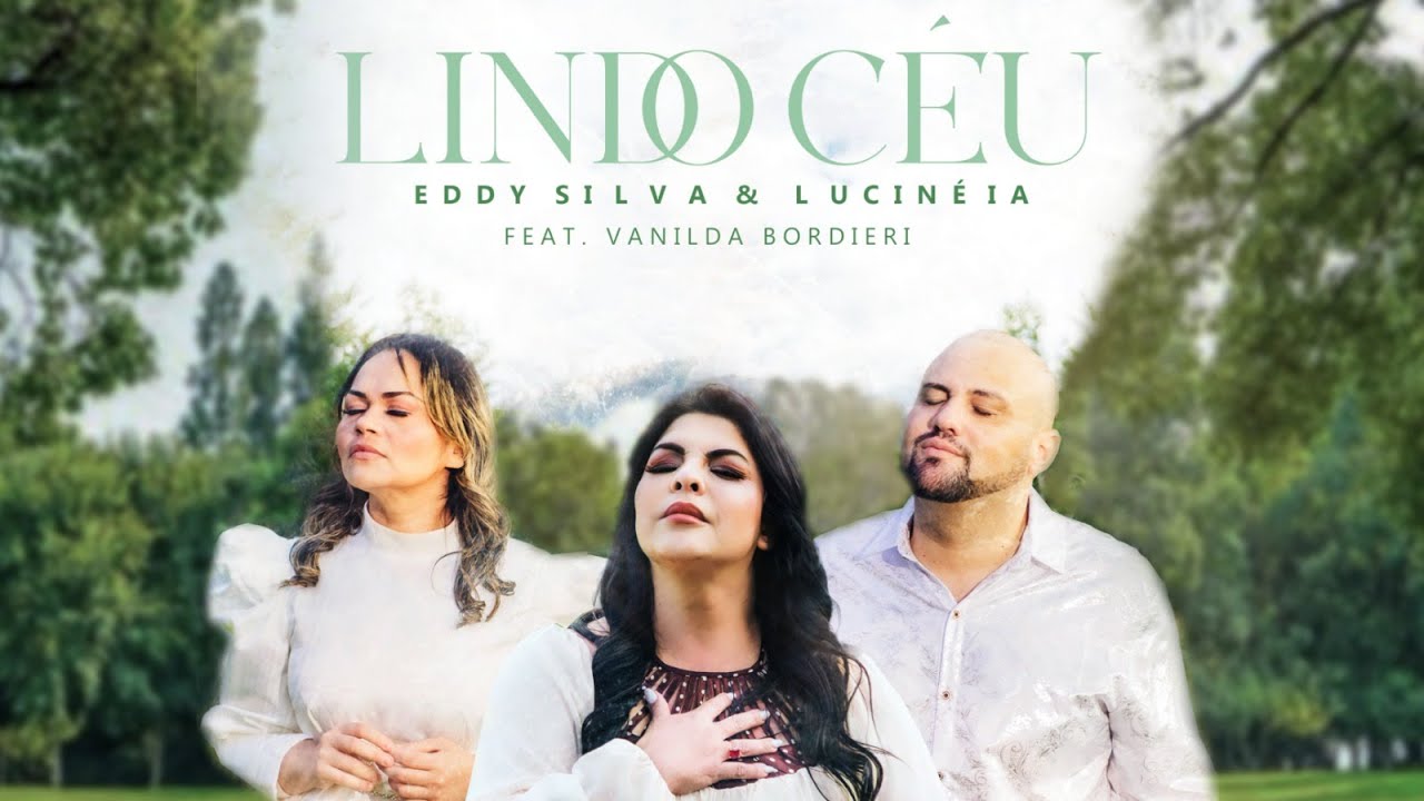 Eddy Silva e Lucinéia feat Vanilda Bordieri | Lindo Céu (Vídeo Oficial)