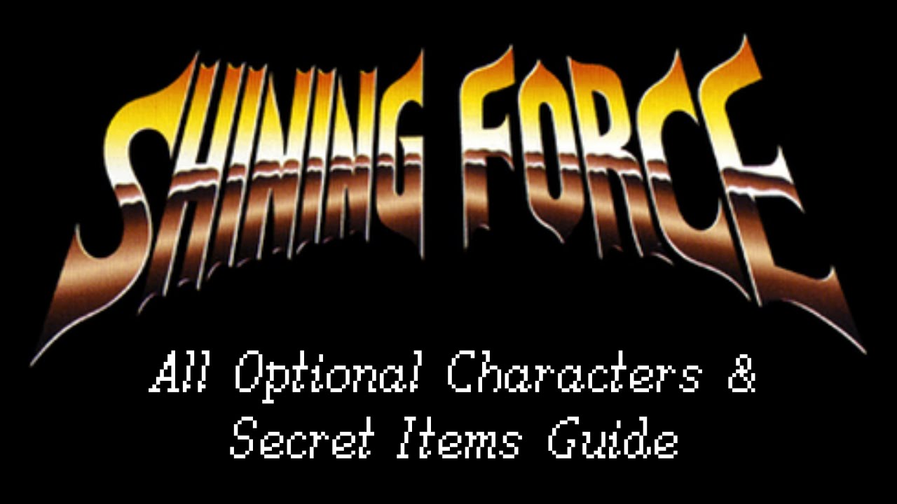 Shining Force — руководство по всем дополнительным персонажам и секретным предметам