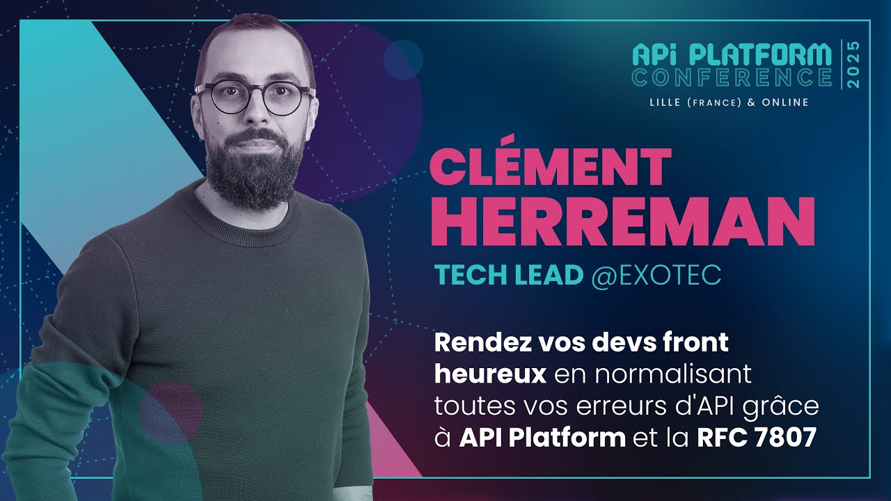 API Platform Conference 2025 - Clément Herreman - Normaliser les erreurs d'API avec la RFC 7807