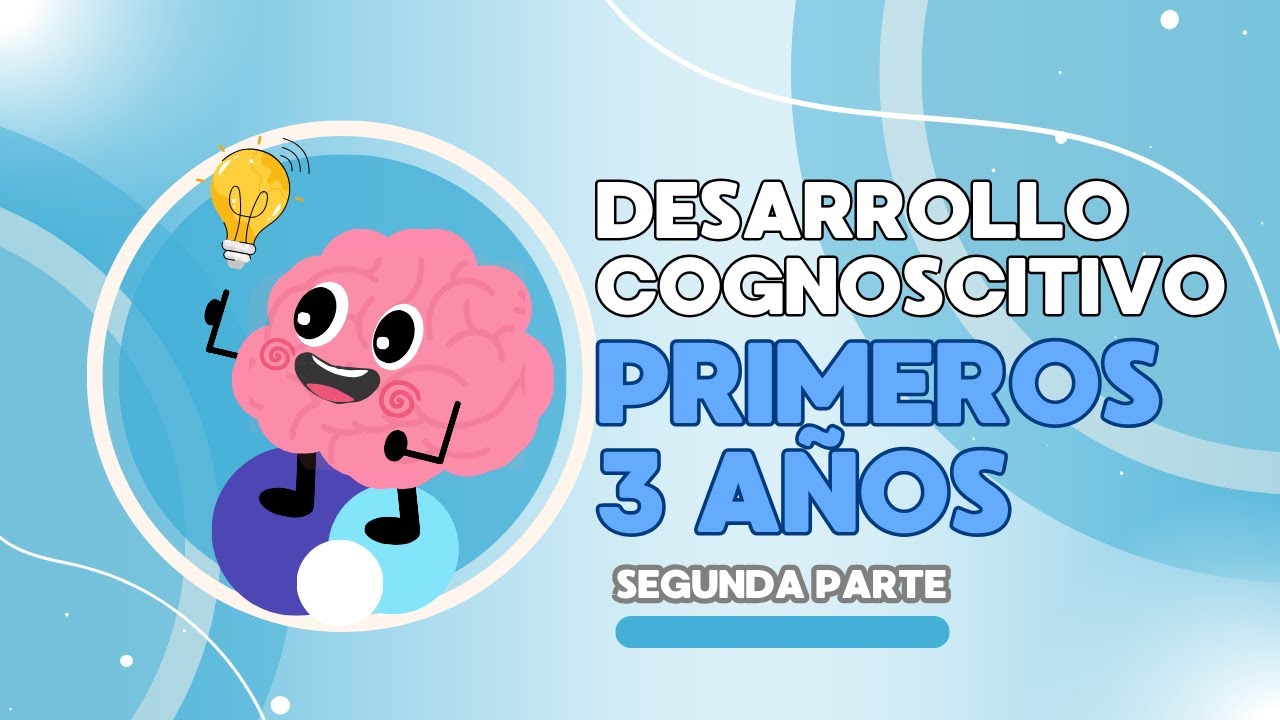 Desarrollo cognoscitivo primeros 3 años |Parte 2| CRITERIO PSICOLÓGICO