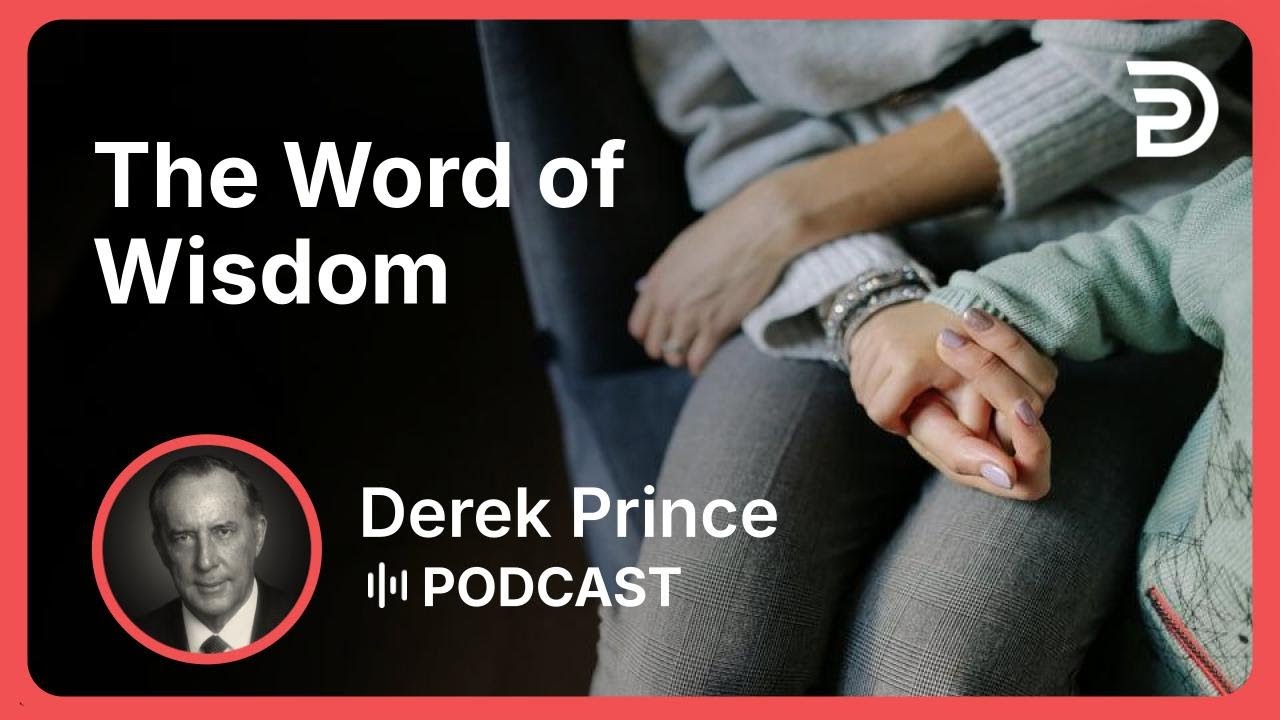 The Word of Wisdom | Part 2 - Gifts of the Spirit | Derek Prince