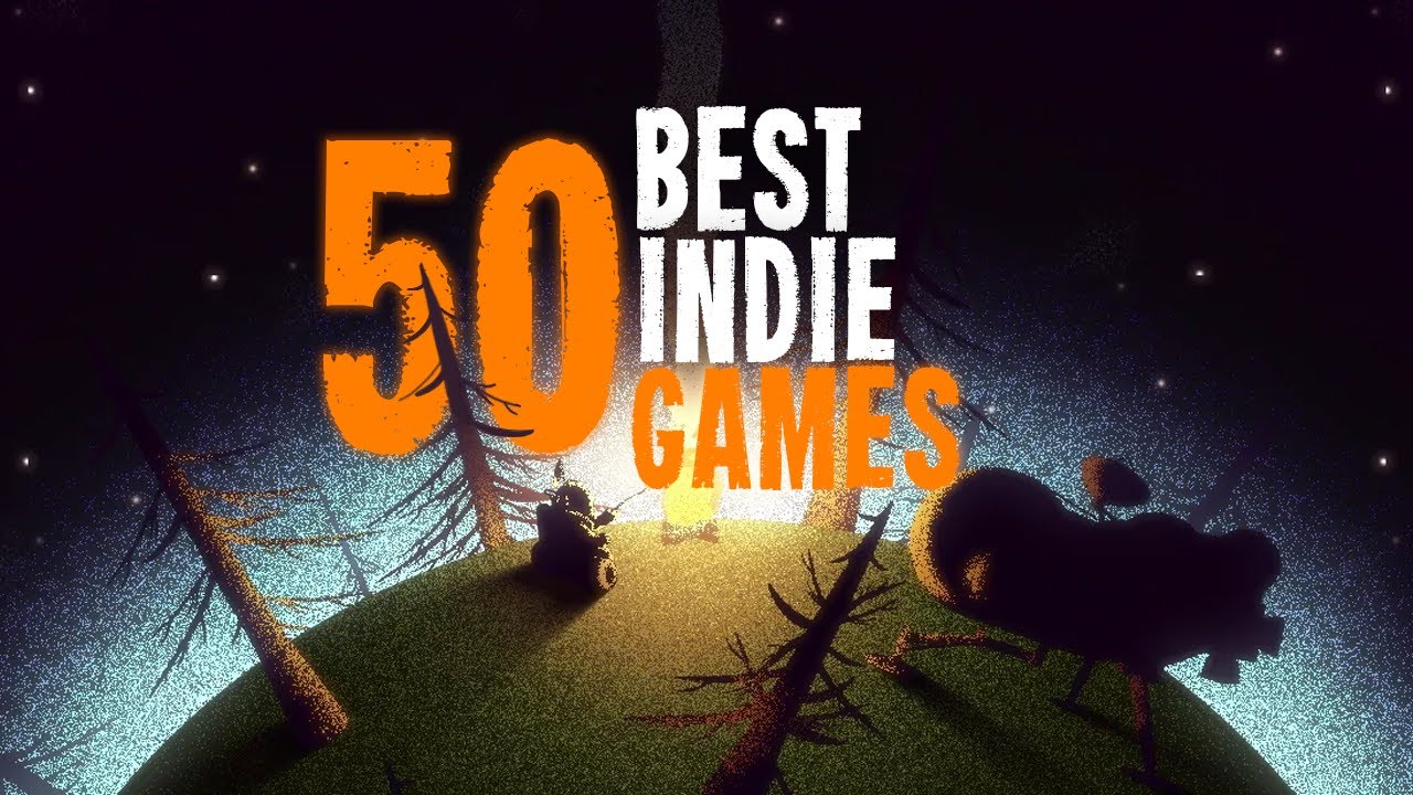50 лучших инди-игр (в которые вы просто обязаны сыграть)