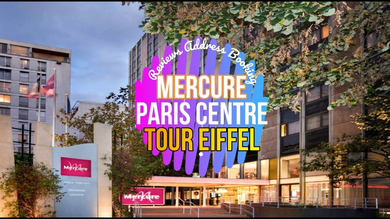 Mercure Hotel Paris Centre Tour Eiffel France Reviews Address Booking