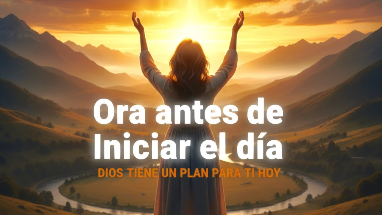ORACIÓN DE LA MAÑANA ☀️ | Pon tu Día en Manos de DIOS y Recibe Trabajo, Salud y Abundancia 