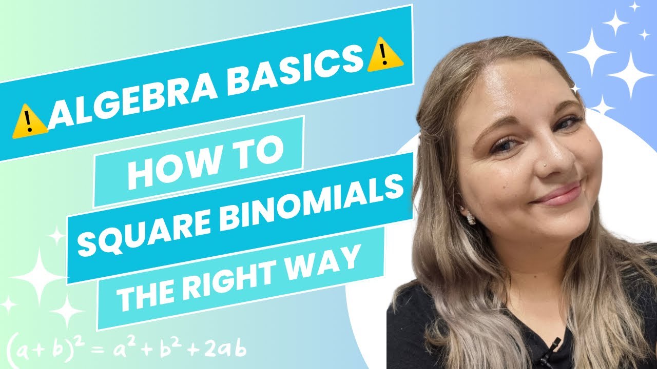 Algebra basics: Squaring a binomial the RIGHT WAY!
