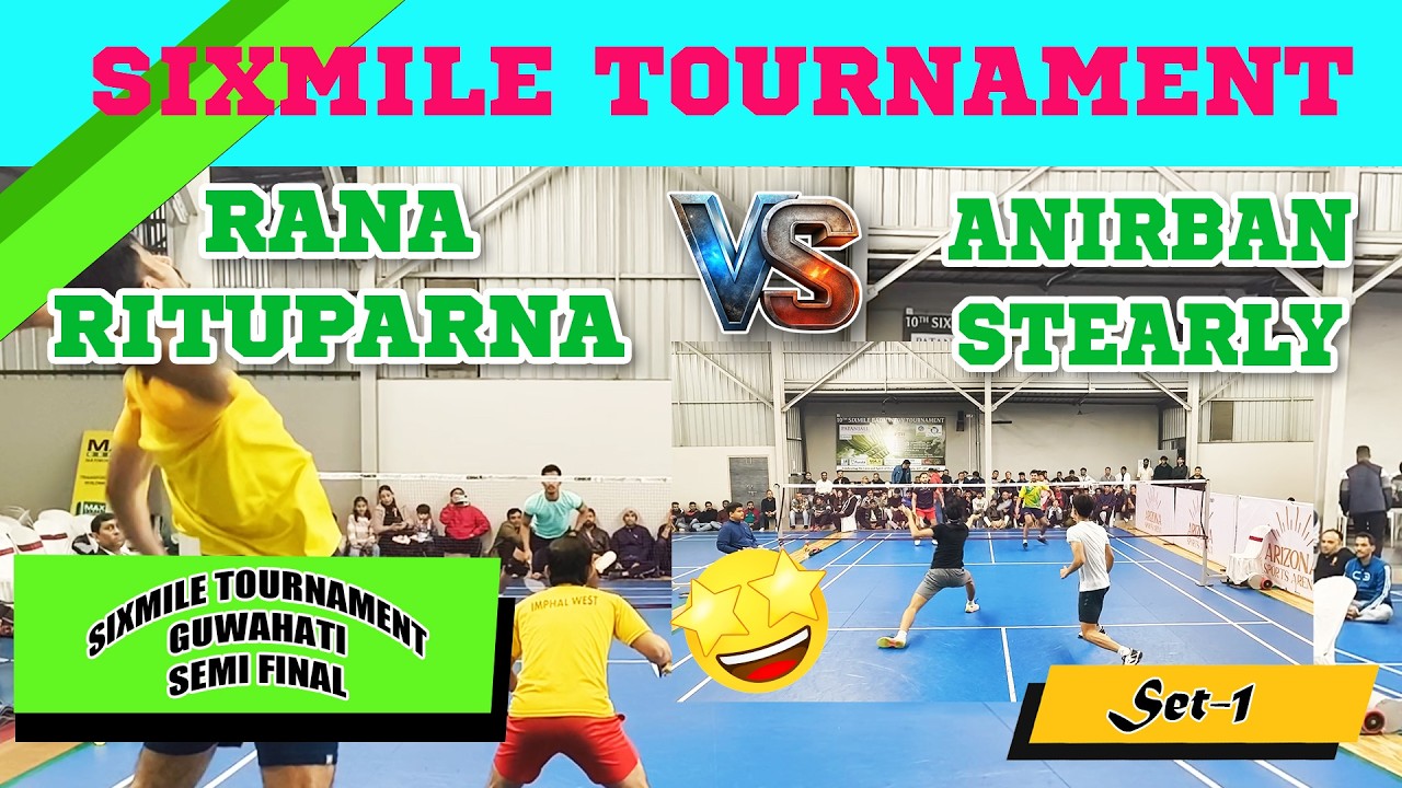 SEMI FINAL || SIXMILE BADMINTON TOURNAMENT 2026 || SET 1 || RANA & RITUPARNA VS ANIRBAN & STEARLY ||