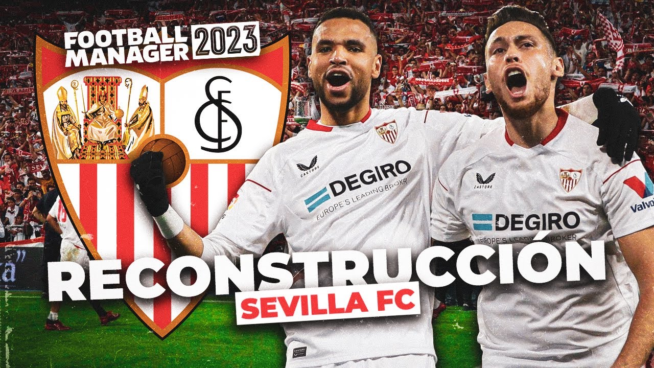 ¿Qué NECESITA FICHAR SEVILLA? | Reconstrucción en Football Manager 2023