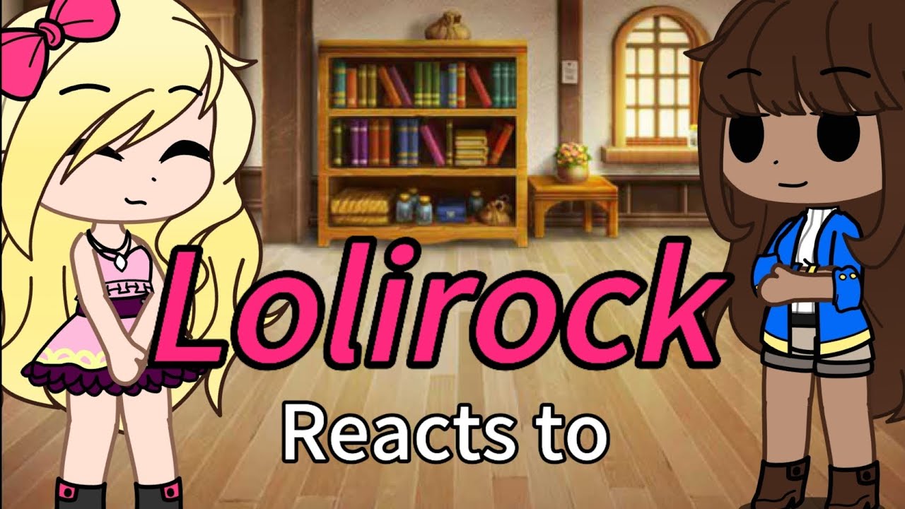 Lolirock reacts to themselves + future 💮 Gacha Life 💮