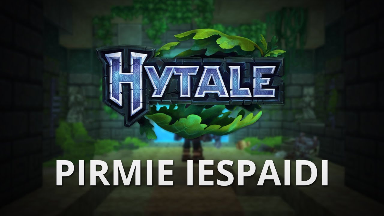 PIRMO REIZI SPĒLĒJU HYTALE