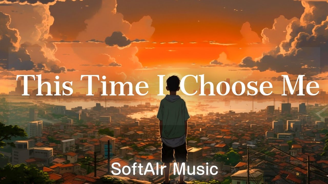 This Time, I Choose Me - Lyrics Video | SoftAIr Music | Heartbroken playlist