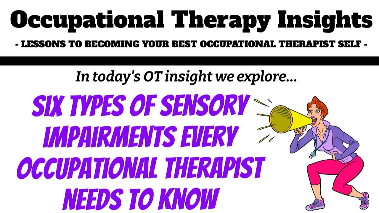 Six Types of Sensory Impairments Every Occupational Therapist Needs to Know