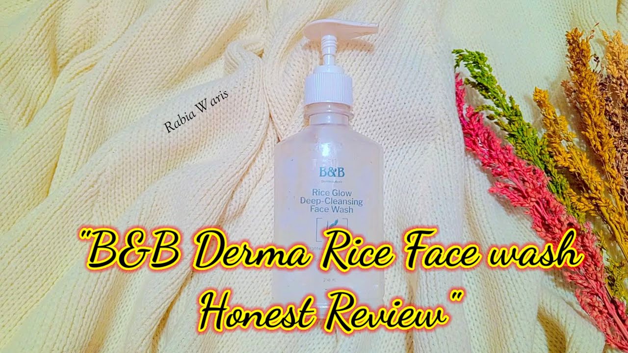 B&B Derma Rice Face wash Honest Review | B&B Product Review | B&B Rice Face wash