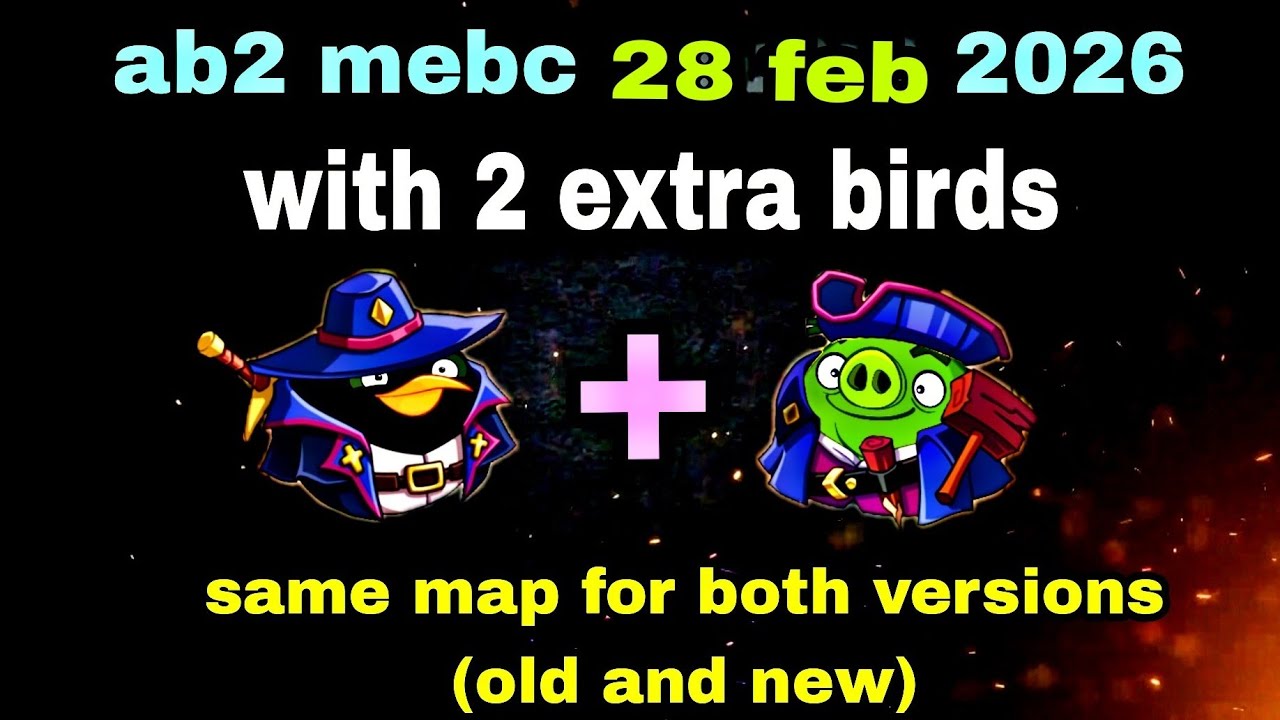 Angry birds 2 mebc same map for both versions (old and new with 2 extra birds 28 feb 2026 bomb+leo 