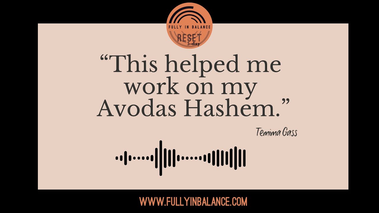 How the Reset helped her work on her "Avodat Hashem"