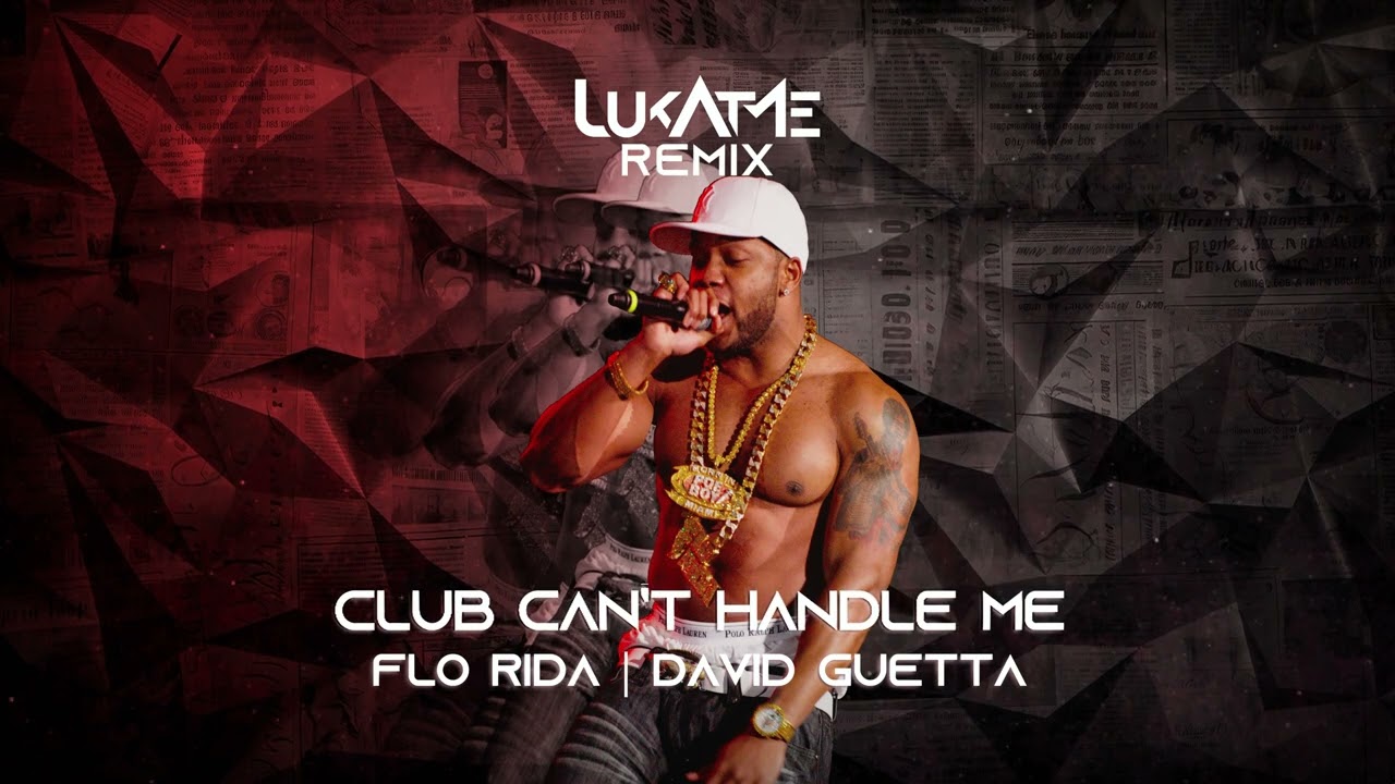 Flo Rida feat. David Guetta - Club Can’t Handle Me [LukAtMe Remix]