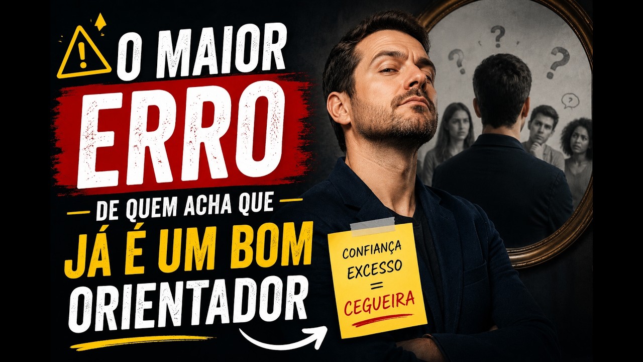 O maior erro de quem acha que já é um bom orientador