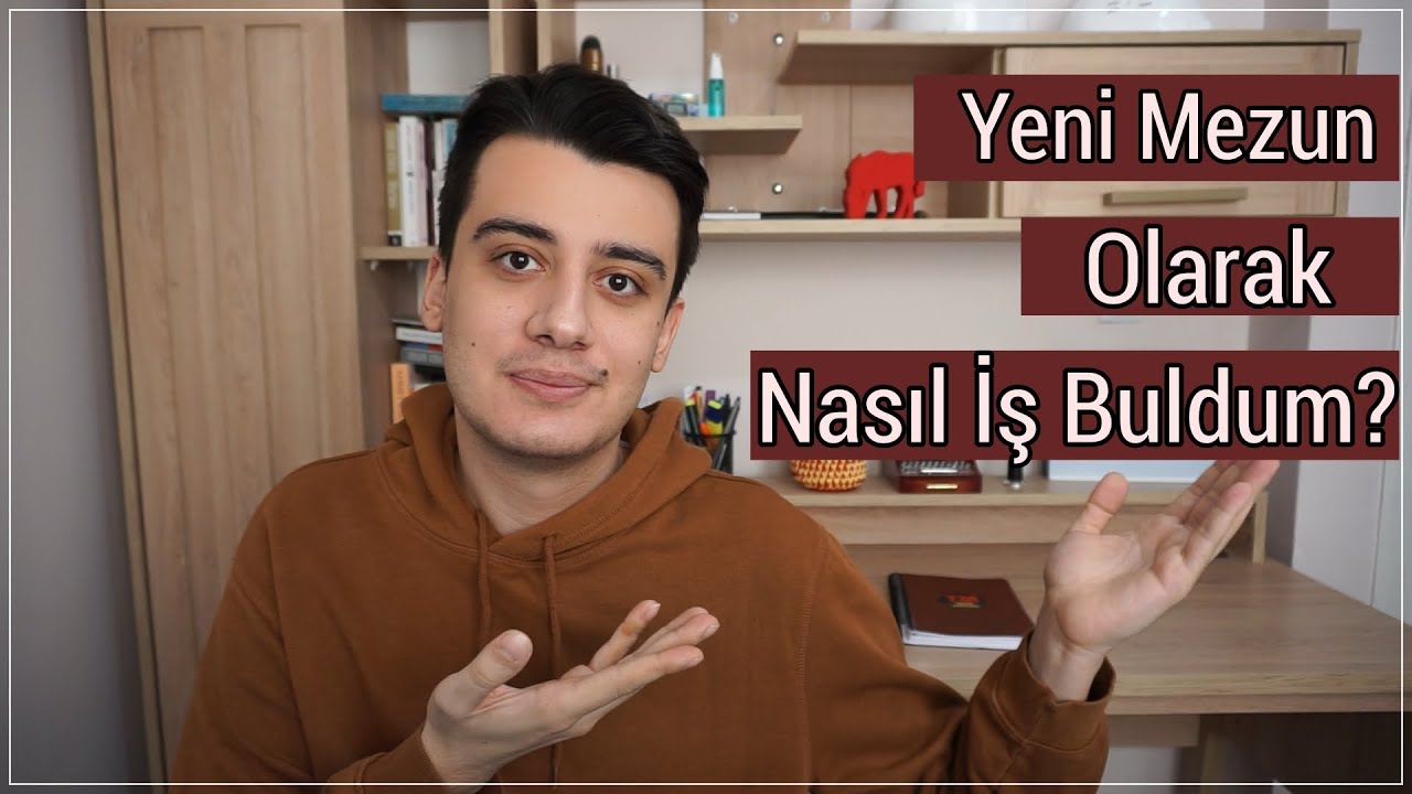 YENİ MEZUN OLARAK NASIL İŞ BULDUM? İŞ BULMAK İSTEYENLERE TAVSİYELER